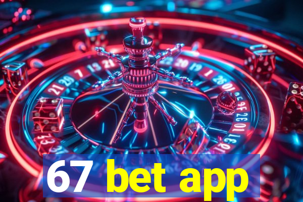 67 bet app